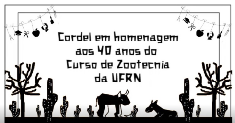 Vídeo: zootecnistas e acadêmicos divulgam história de curso da UFRN em cordel