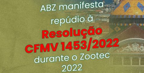 ABZ manifesta repúdio à Resolução CFMV 1453/2022 durante o Zootec 2022