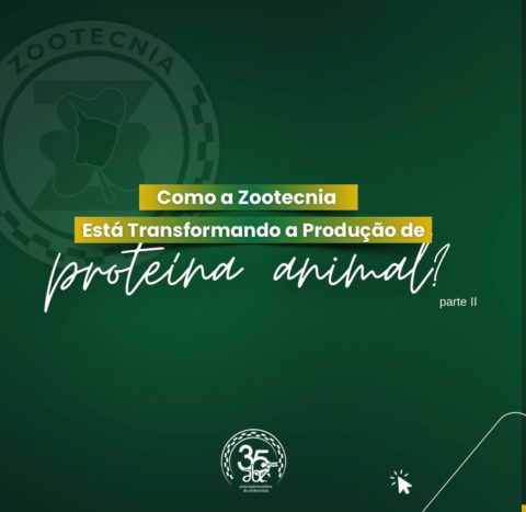 Como a Zootecnia Está Transformando a Produção de Proteína Animal (Parte ll)