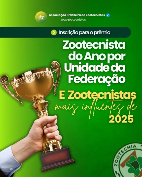 Inscrições para os prêmios institucionais “Zootecnistas Mais Influentes do Ano” e “Zootecnista do Ano por Unidade da Federação” – Edição 2025